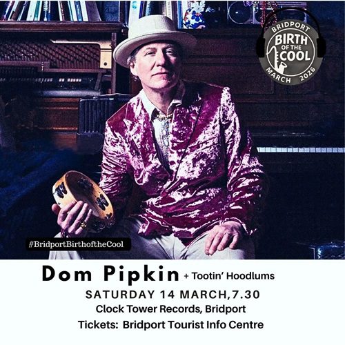 Dom Pipkin supported by Tootin’ Hoodlums (Saturday 14 March)