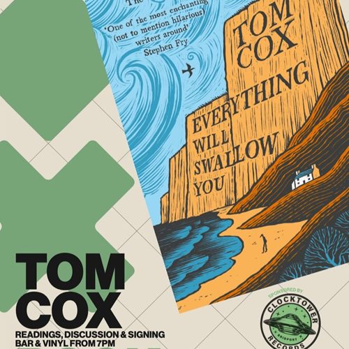 Clocktower Records: Tom Cox Reading & Music “Everything Will Swallow You” (Thursday 18 June)
